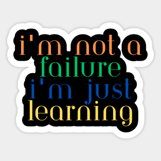 I'm Not Failure I'm Just Learning Sticker